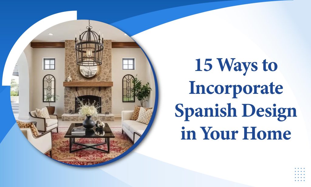 15 Ways to Incorporate Spanish Design in Your Home