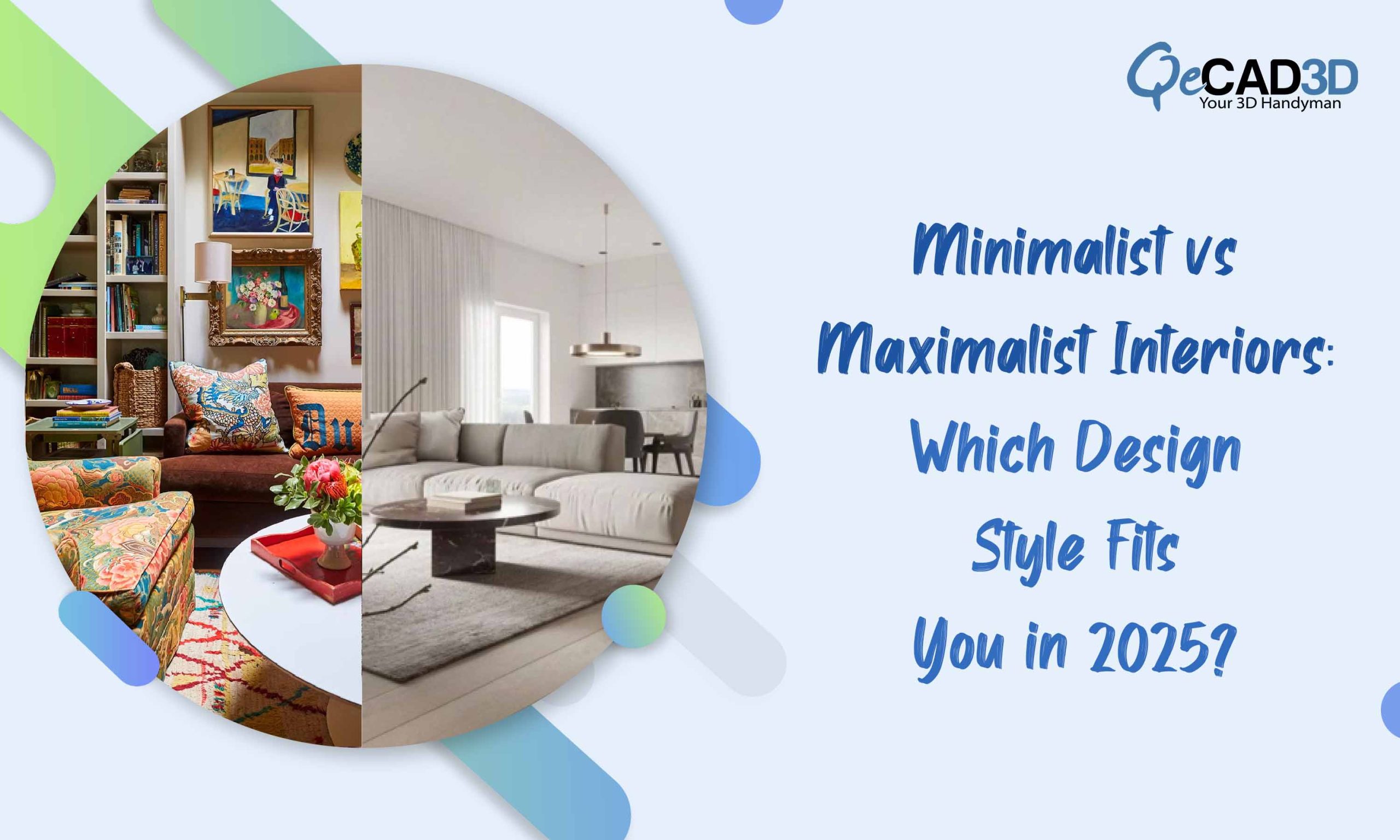 Minimalist vs Maximalist Interiors: Which Design Style Fits You in 2025?