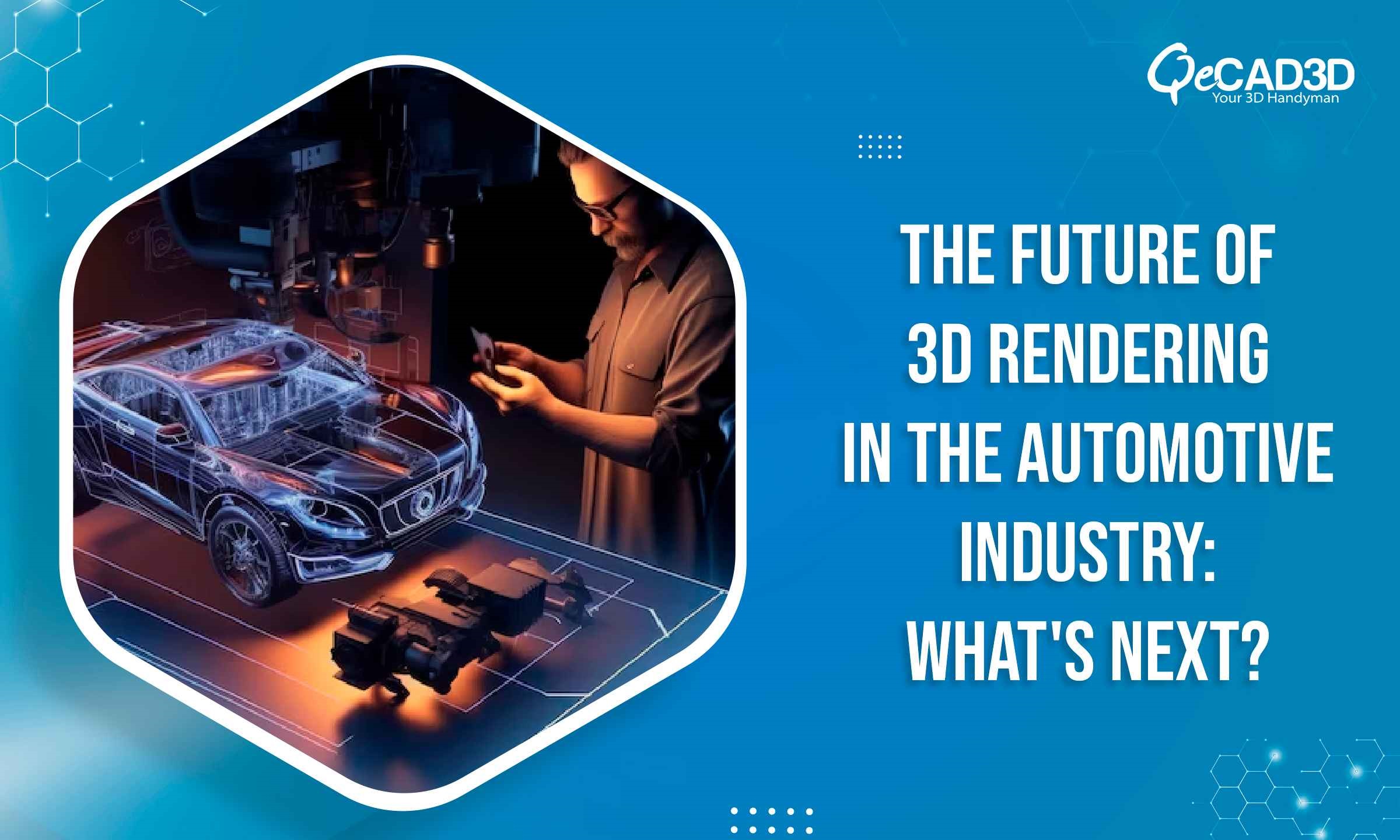 The Future of 3D Rendering in the Automotive Industry: What's Next?